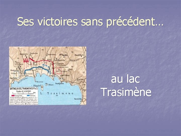 Ses victoires sans précédent… au lac Trasimène 