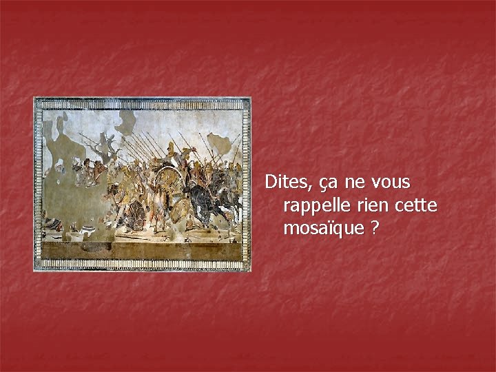 Dites, ça ne vous rappelle rien cette mosaïque ? 