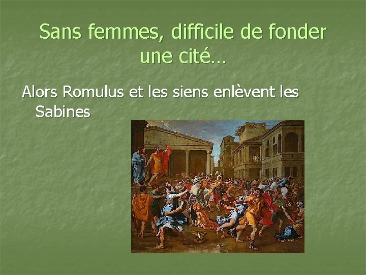 Sans femmes, difficile de fonder une cité… Alors Romulus et les siens enlèvent les