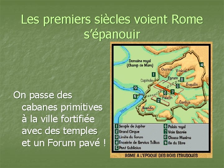 Les premiers siècles voient Rome s’épanouir On passe des cabanes primitives à la ville