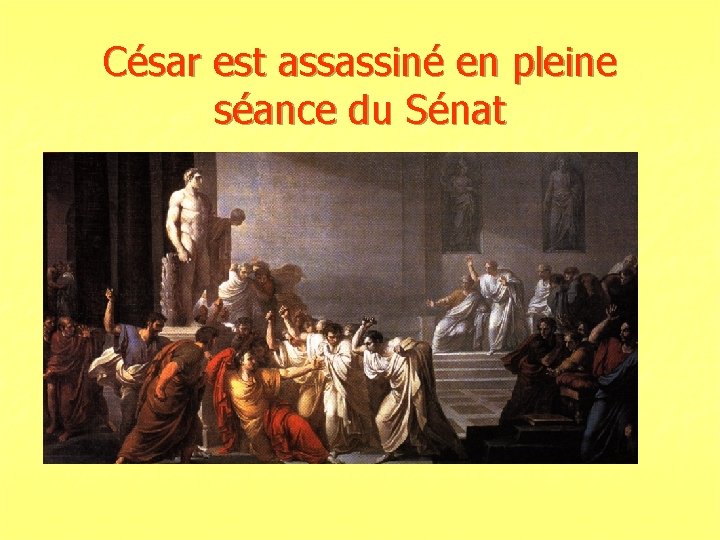 César est assassiné en pleine séance du Sénat 