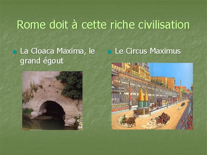 Rome doit à cette riche civilisation n La Cloaca Maxima, le grand égout n