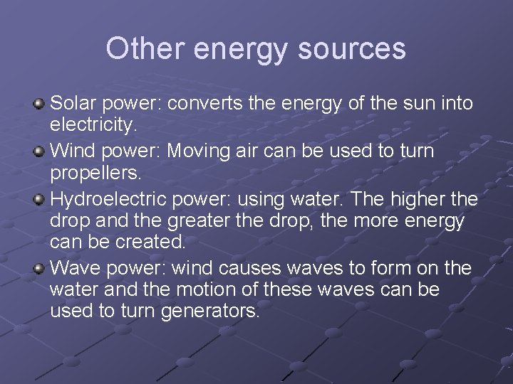 Other energy sources Solar power: converts the energy of the sun into electricity. Wind