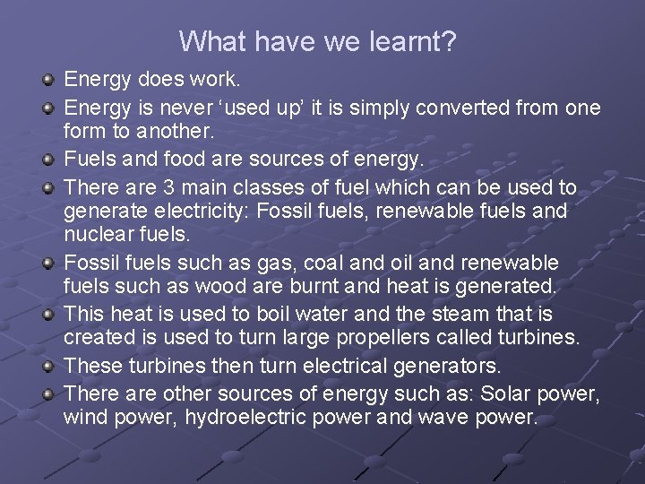 What have we learnt? Energy does work. Energy is never ‘used up’ it is