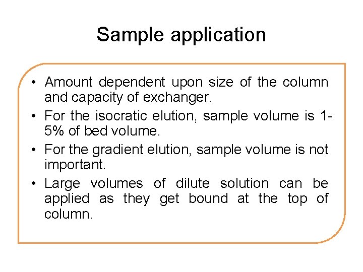 Sample application • Amount dependent upon size of the column and capacity of exchanger.