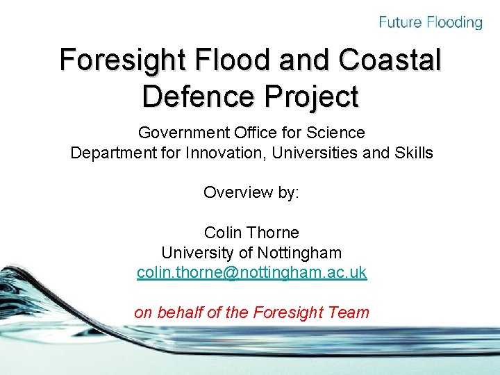 Foresight Flood and Coastal Defence Project Government Office for Science Department for Innovation, Universities