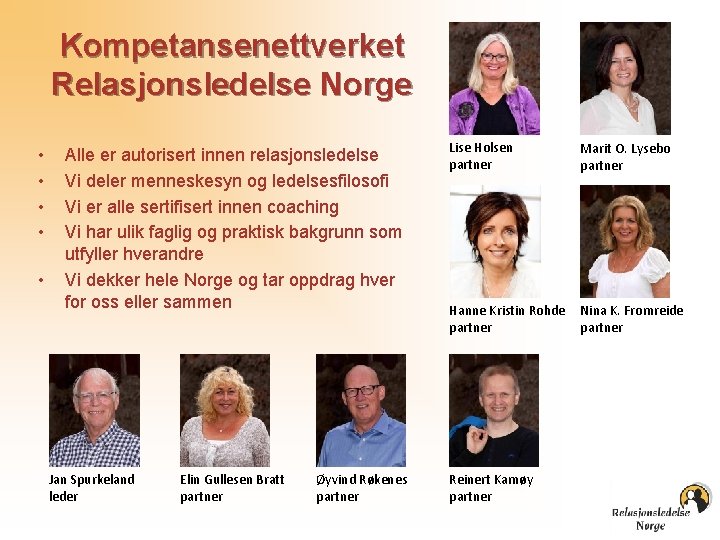 Kompetansenettverket Relasjonsledelse Norge • • • Alle er autorisert innen relasjonsledelse Vi deler menneskesyn
