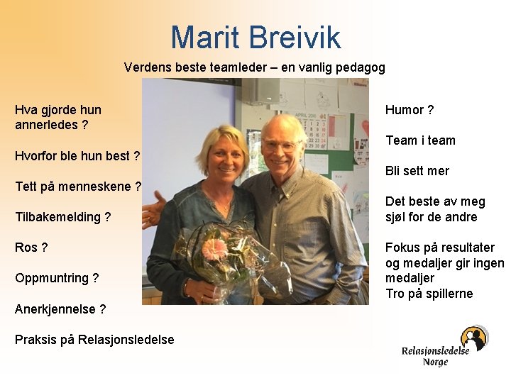 Marit Breivik Verdens beste teamleder – en vanlig pedagog Hva gjorde hun annerledes ?