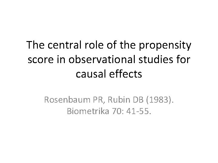 The central role of the propensity score in observational studies for causal effects Rosenbaum