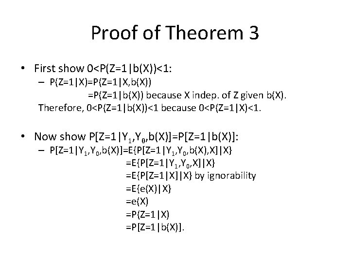 Proof of Theorem 3 • First show 0<P(Z=1|b(X))<1: – P(Z=1|X)=P(Z=1|X, b(X)) =P(Z=1|b(X)) because X