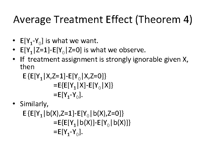 Average Treatment Effect (Theorem 4) • E[Y 1 -Y 0] is what we want.