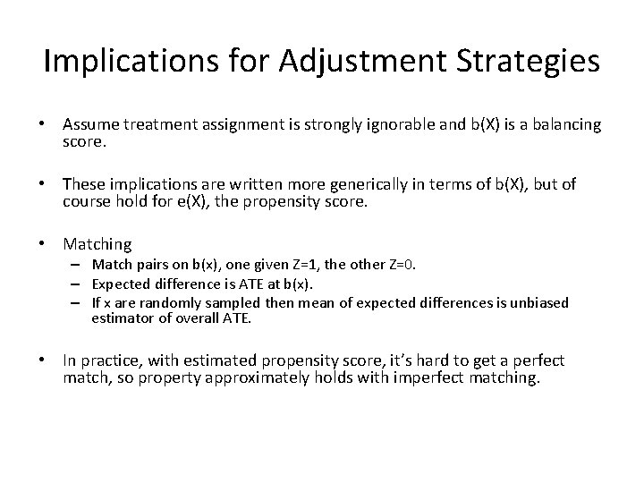 Implications for Adjustment Strategies • Assume treatment assignment is strongly ignorable and b(X) is