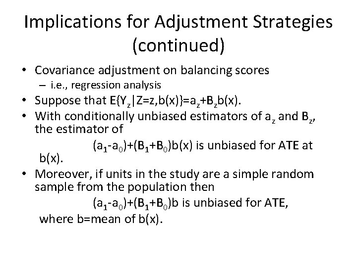 Implications for Adjustment Strategies (continued) • Covariance adjustment on balancing scores – i. e.