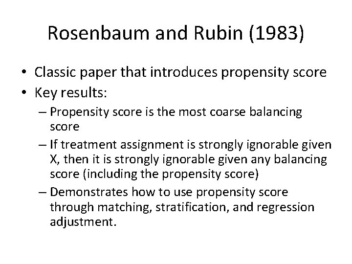 Rosenbaum and Rubin (1983) • Classic paper that introduces propensity score • Key results: