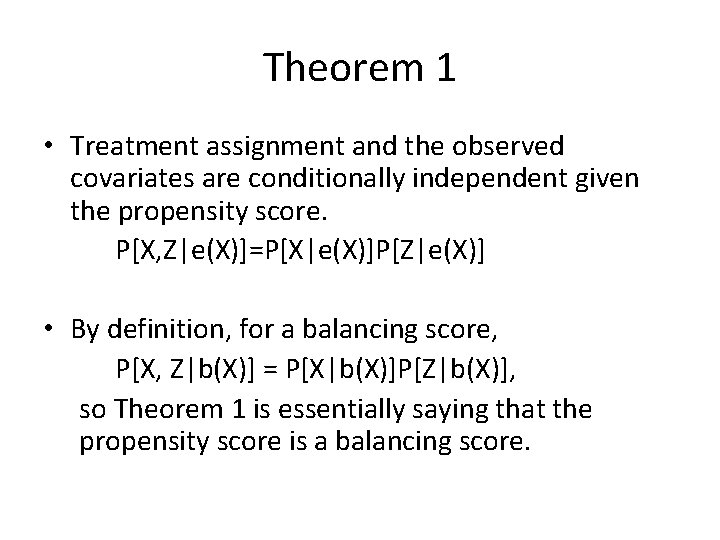 Theorem 1 • Treatment assignment and the observed covariates are conditionally independent given the