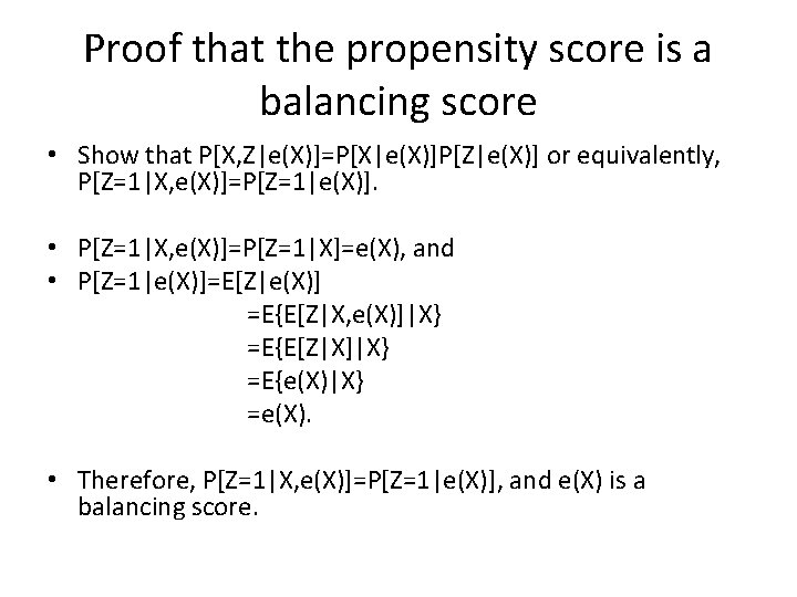 Proof that the propensity score is a balancing score • Show that P[X, Z|e(X)]=P[X|e(X)]P[Z|e(X)]