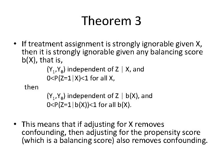 Theorem 3 • If treatment assignment is strongly ignorable given X, then it is