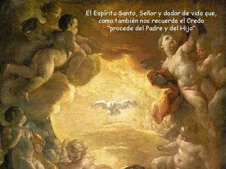 El Espíritu Santo, Señor y dador de vida que, como también nos recuerda el