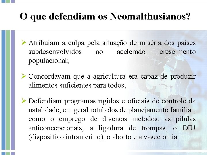 O que defendiam os Neomalthusianos? Ø Atribuíam a culpa pela situação de miséria dos