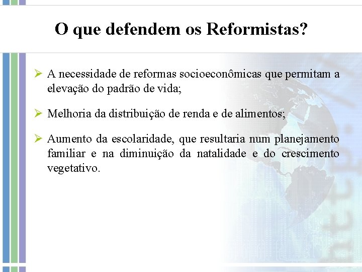 O que defendem os Reformistas? Ø A necessidade de reformas socioeconômicas que permitam a