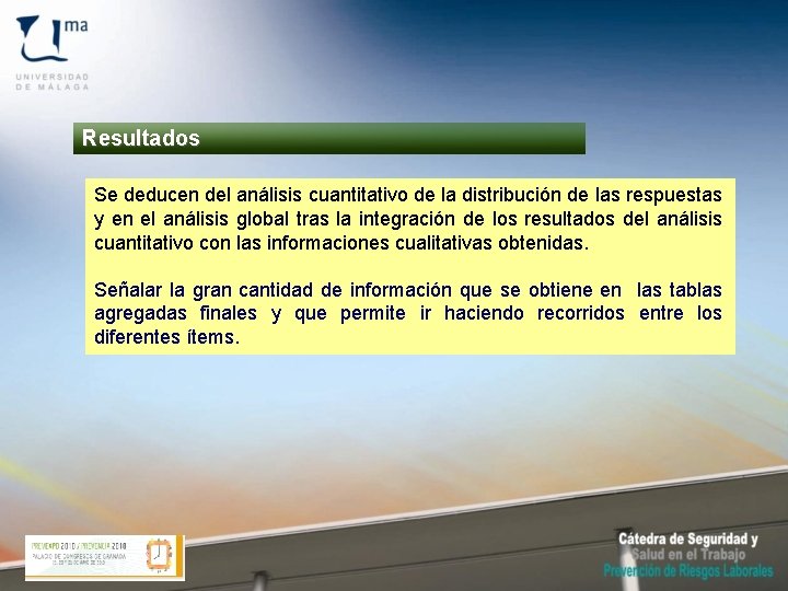 Resultados Se deducen del análisis cuantitativo de la distribución de las respuestas y en