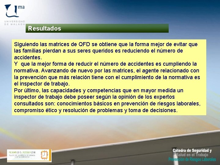 Resultados Siguiendo las matrices de QFD se obtiene que la forma mejor de evitar