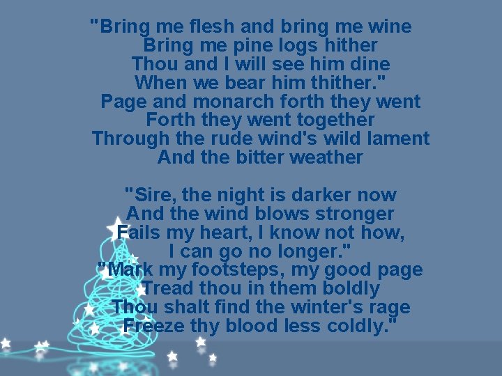 "Bring me flesh and bring me wine Bring me pine logs hither Thou and "Bring me flesh and bring me wine Bring me pine logs hither Thou and