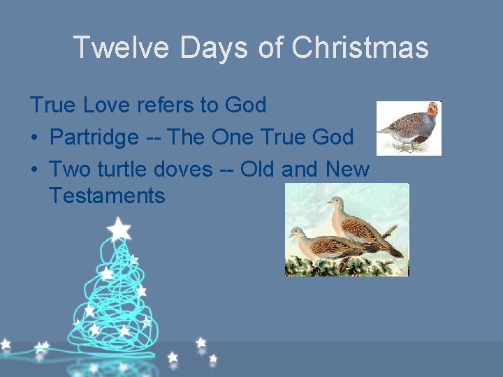 Twelve Days of Christmas True Love refers to God • Partridge -- The One Twelve Days of Christmas True Love refers to God • Partridge -- The One
