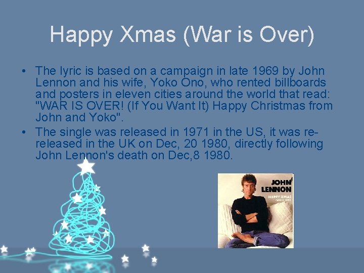 Happy Xmas (War is Over) • The lyric is based on a campaign in Happy Xmas (War is Over) • The lyric is based on a campaign in
