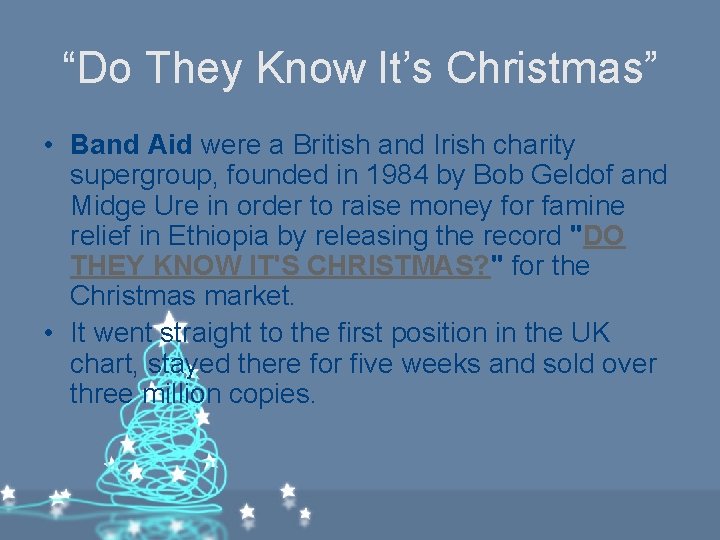 “Do They Know It’s Christmas” • Band Aid were a British and Irish charity “Do They Know It’s Christmas” • Band Aid were a British and Irish charity