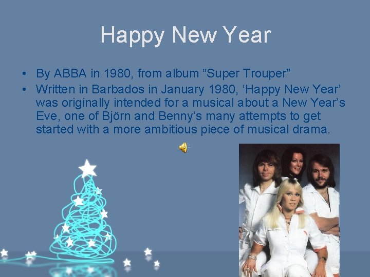 Happy New Year • By ABBA in 1980, from album “Super Trouper” • Written Happy New Year • By ABBA in 1980, from album “Super Trouper” • Written