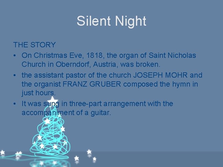 Silent Night THE STORY • On Christmas Eve, 1818, the organ of Saint Nicholas Silent Night THE STORY • On Christmas Eve, 1818, the organ of Saint Nicholas