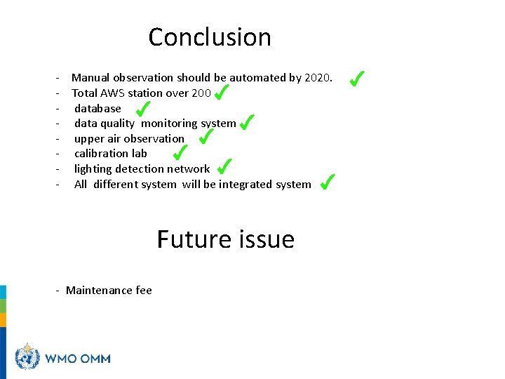Conclusion - Manual observation should be automated by 2020. - Total AWS station over