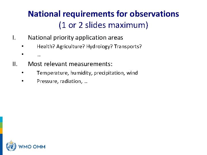 National requirements for observations (1 or 2 slides maximum) I. National priority application areas