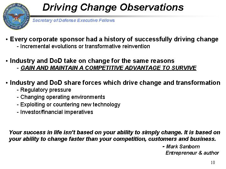 Driving Change Observations Secretary of Defense Executive Fellows • Every corporate sponsor had a