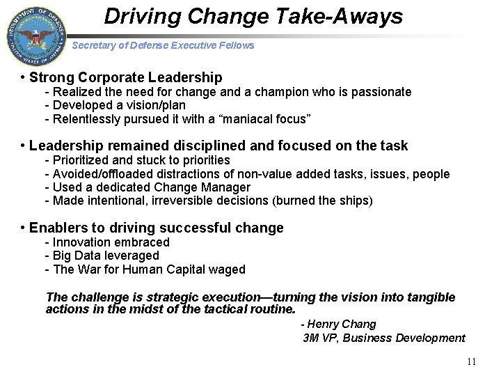 Driving Change Take-Aways Secretary of Defense Executive Fellows • Strong Corporate Leadership - Realized