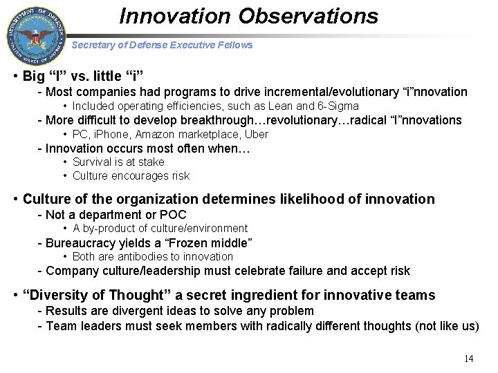 Innovation Observations Secretary of Defense Executive Fellows • Big “I” vs. little “i” -