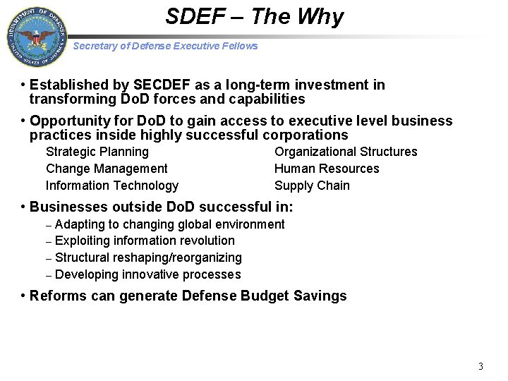 SDEF – The Why Secretary of Defense Executive Fellows • Established by SECDEF as