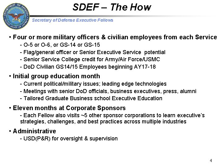 SDEF – The How Secretary of Defense Executive Fellows • Four or more military
