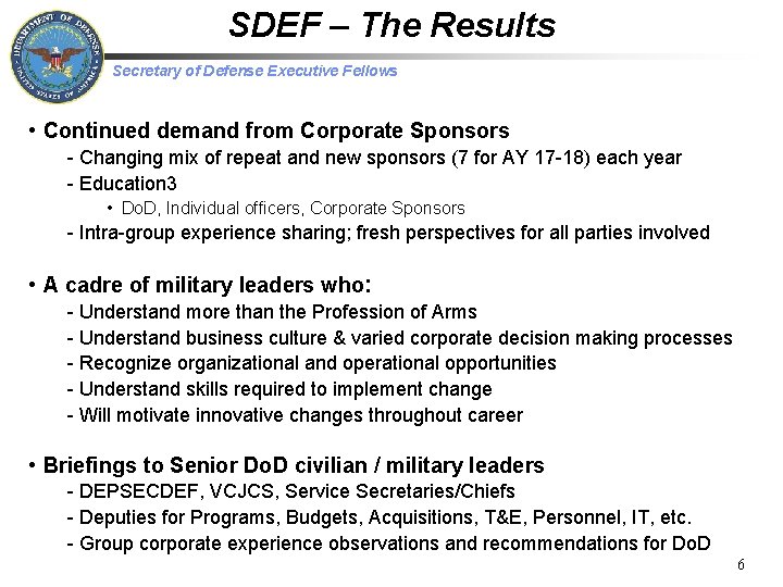 SDEF – The Results Secretary of Defense Executive Fellows • Continued demand from Corporate