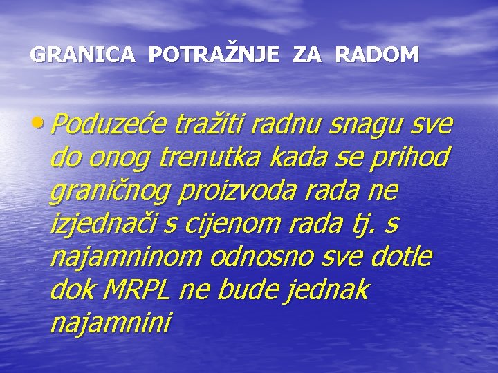 GRANICA POTRAŽNJE ZA RADOM • Poduzeće tražiti radnu snagu sve do onog trenutka kada