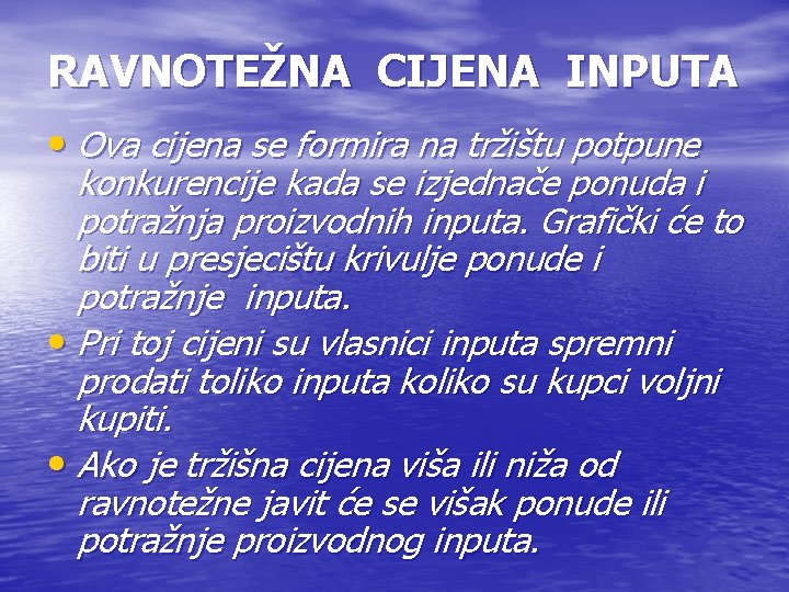 RAVNOTEŽNA CIJENA INPUTA • Ova cijena se formira na tržištu potpune konkurencije kada se