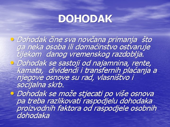 DOHODAK • Dohodak čine sva novčana primanja što ga neka osoba ili domaćinstvo ostvaruje