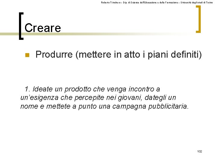 Roberto Trinchero – Dip. di Scienze dell’Educazione e della Formazione – Università degli studi