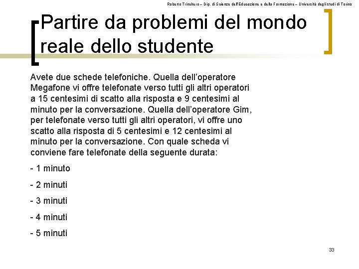 Roberto Trinchero – Dip. di Scienze dell’Educazione e della Formazione – Università degli studi