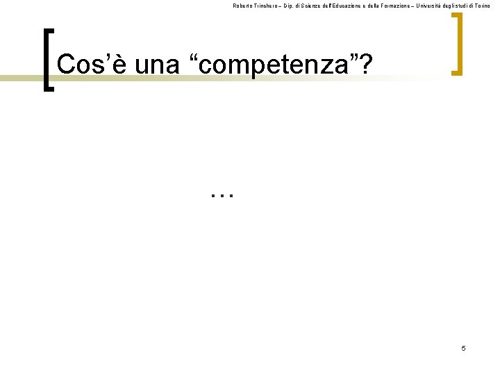 Roberto Trinchero – Dip. di Scienze dell’Educazione e della Formazione – Università degli studi