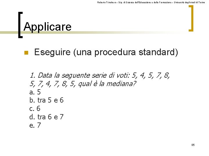 Roberto Trinchero – Dip. di Scienze dell’Educazione e della Formazione – Università degli studi