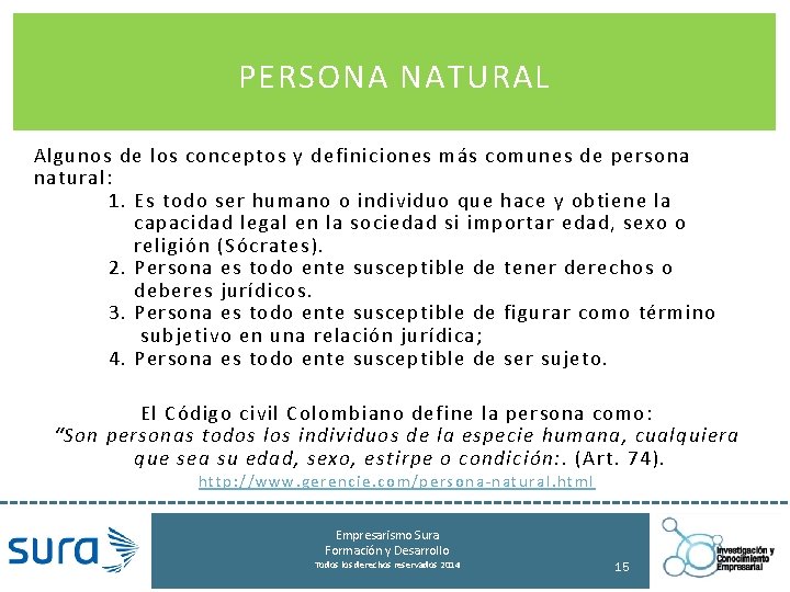 PERSONA NATURAL Algunos de los conceptos y definiciones más comunes de persona natural: 1.