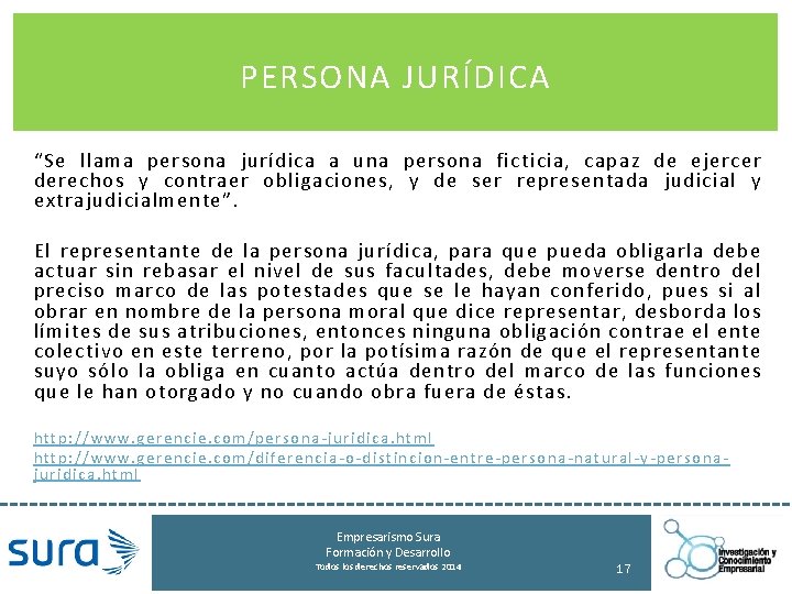 PERSONA JURÍDICA “Se llama persona jurídica a una persona ficticia, capaz de ejercer derechos