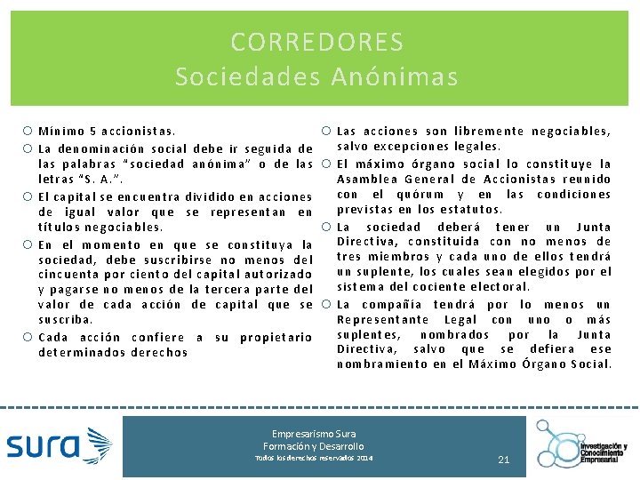 CORREDORES Sociedades Anónimas Mínimo 5 accionistas. La denominación social debe ir seguida de las